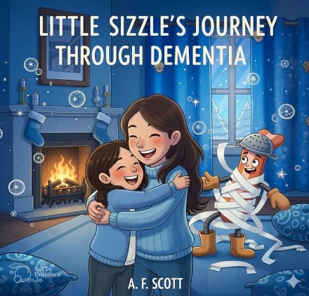 Little Sizzles Jounrey Through Dementia Little Sizzles Journey Through DementiaNew Bookby Anne Scott 